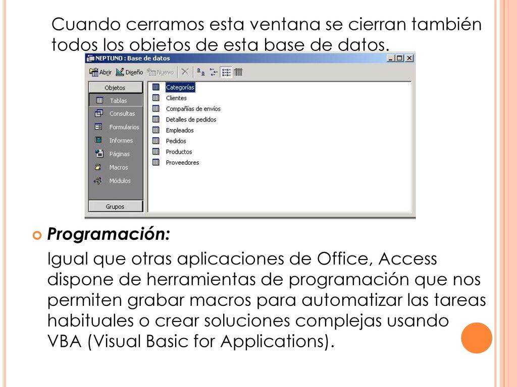 Cuando cerramos esta ventana se cierran también todos los objetos de esta base de datos.