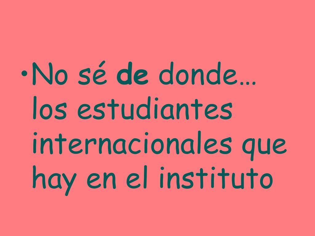 No sé de donde… los estudiantes internacionales que hay en el instituto