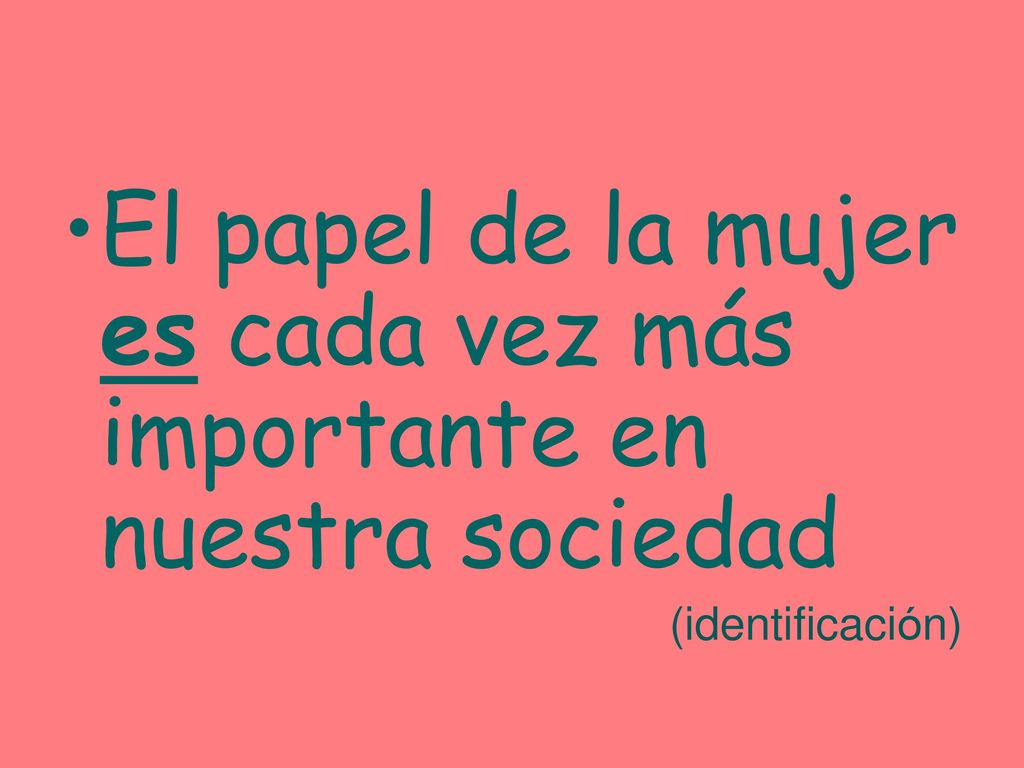 El papel de la mujer es cada vez más importante en nuestra sociedad