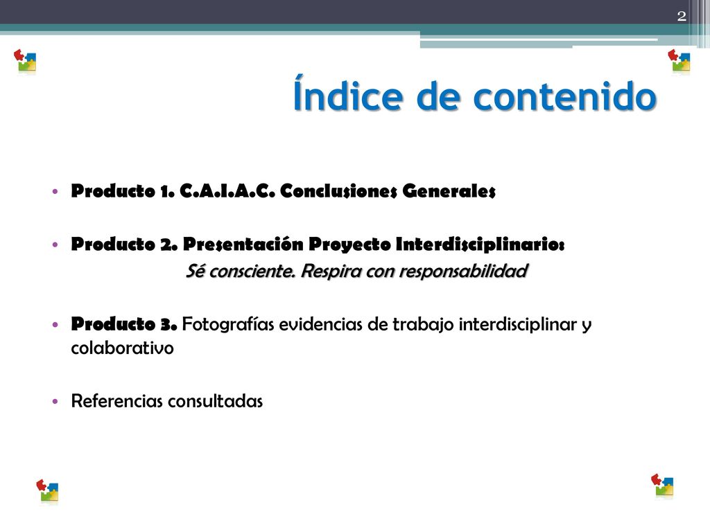 Índice de contenido Producto 1. C.A.I.A.C. Conclusiones Generales