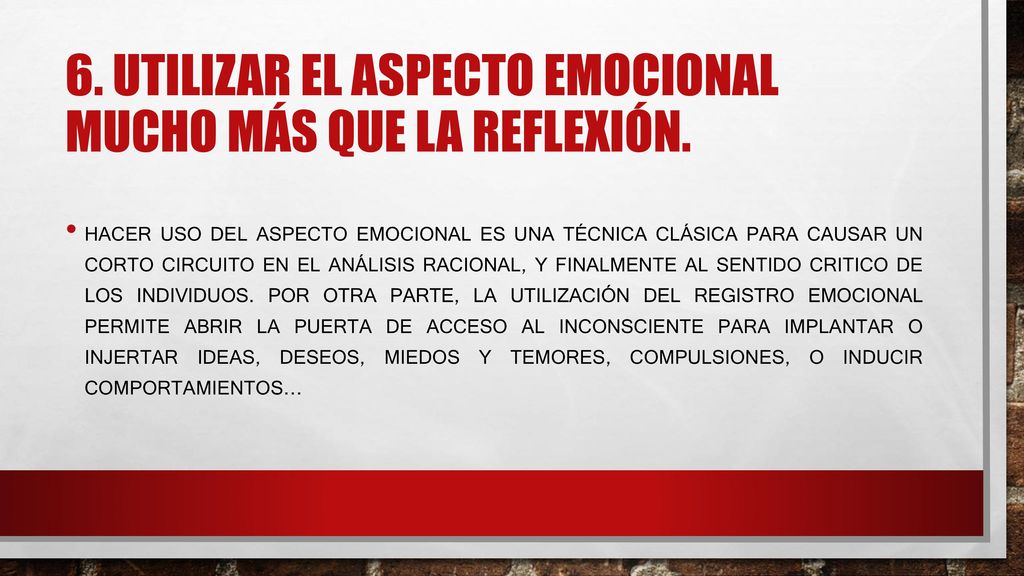 6. Utilizar el aspecto emocional mucho más que la reflexión.