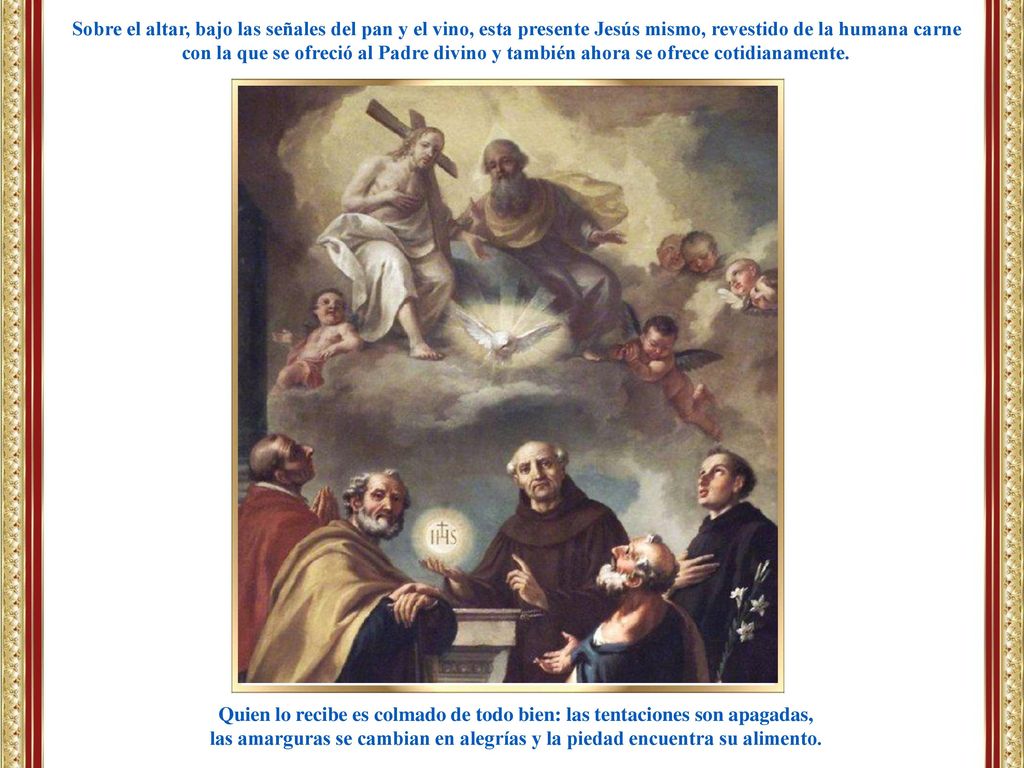 Quien lo recibe es colmado de todo bien: las tentaciones son apagadas,