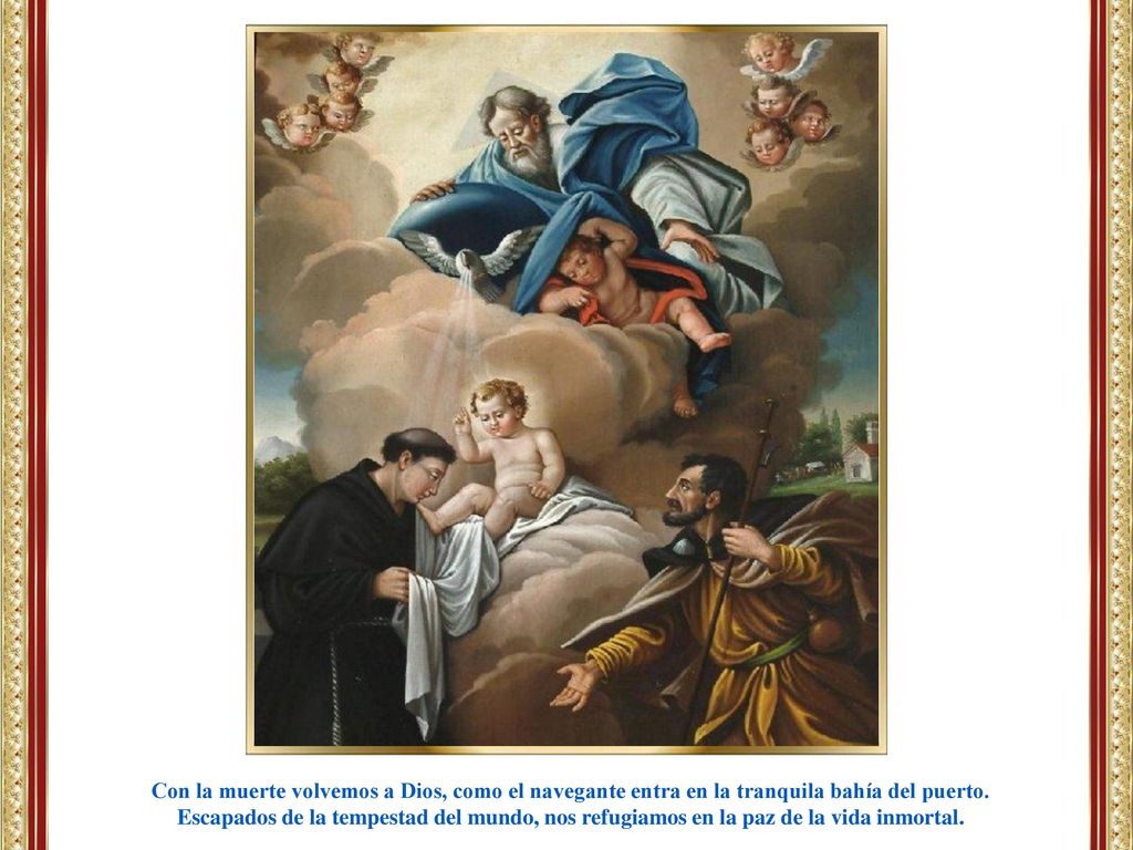 Con la muerte volvemos a Dios, como el navegante entra en la tranquila bahía del puerto.