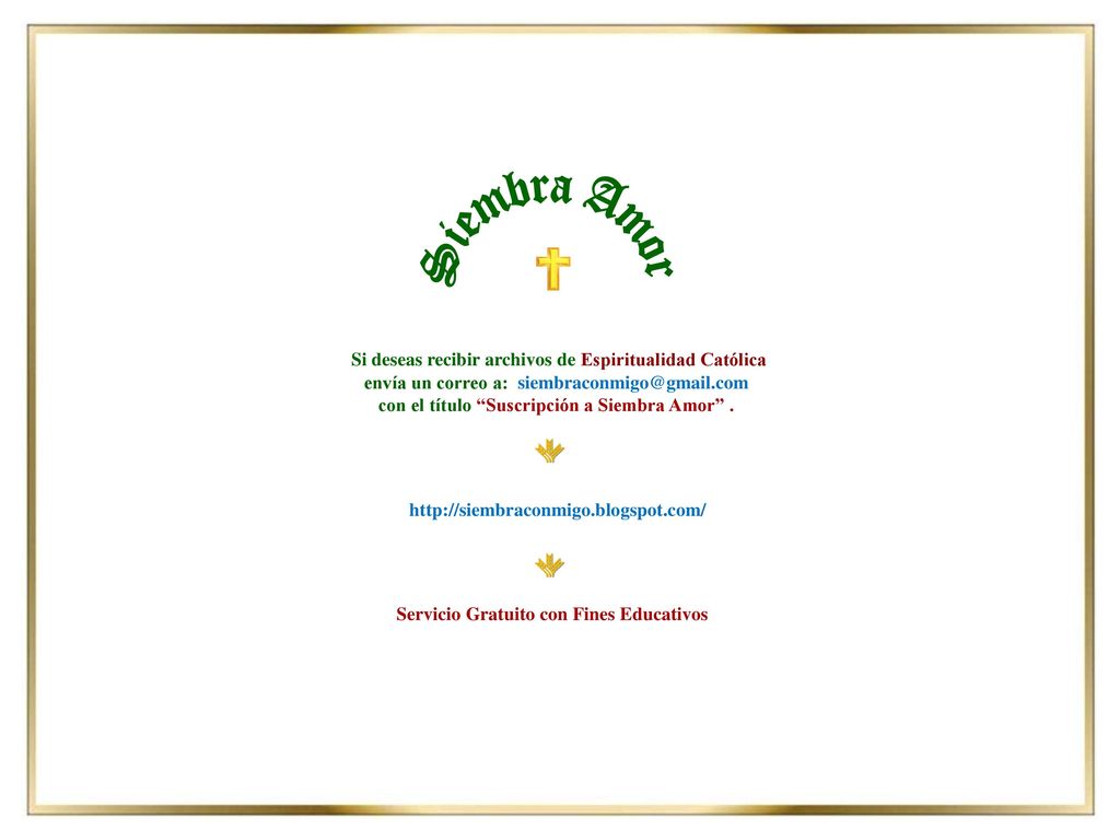 Siembra Amor Si deseas recibir archivos de Espiritualidad Católica