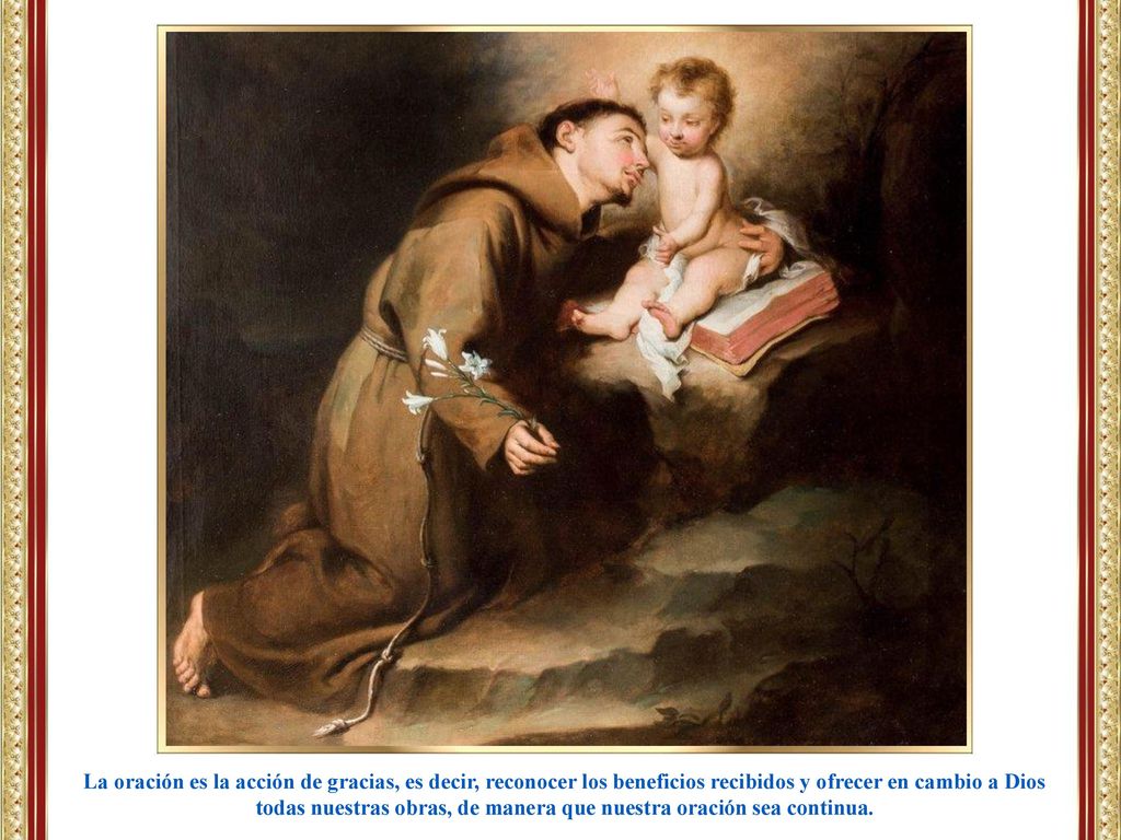 todas nuestras obras, de manera que nuestra oración sea continua.