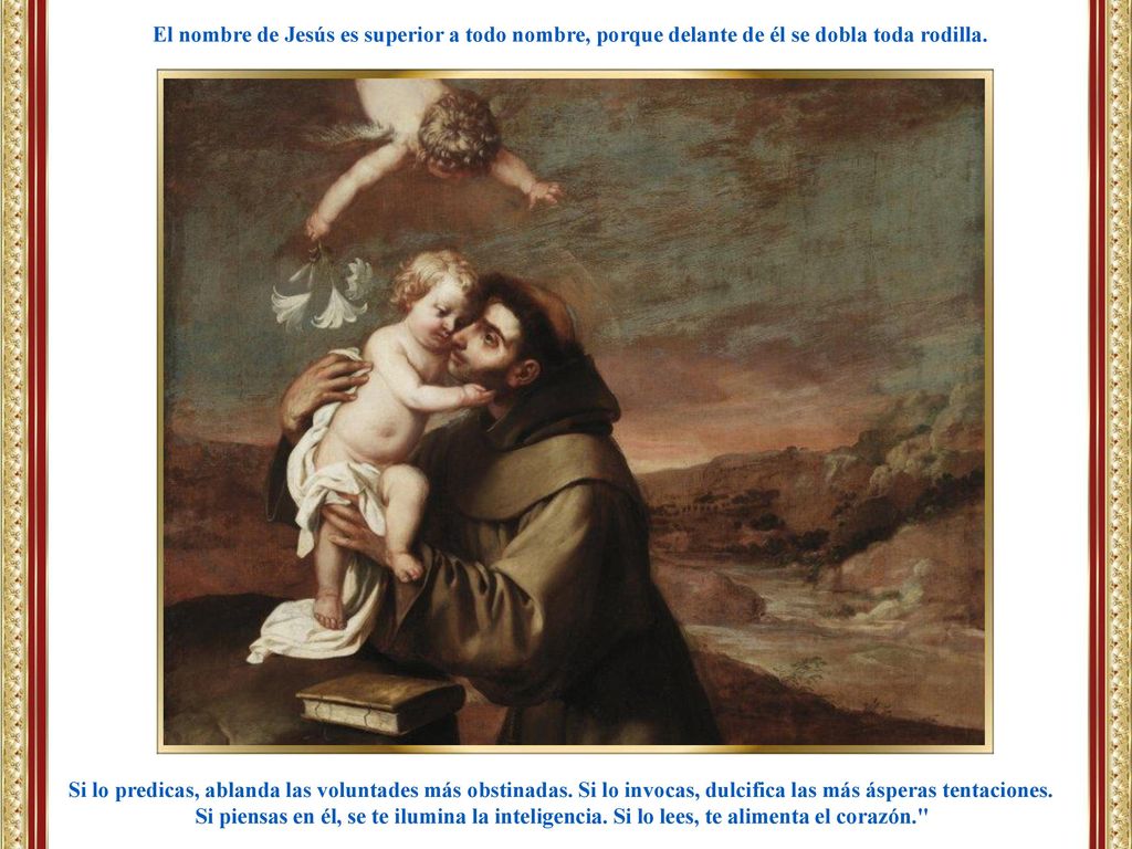 El nombre de Jesús es superior a todo nombre, porque delante de él se dobla toda rodilla.