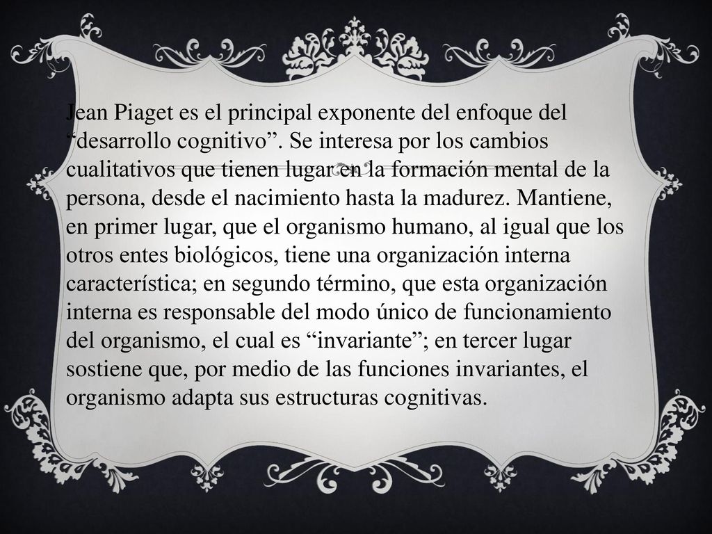 Jean Piaget es el principal exponente del enfoque del desarrollo cognitivo .