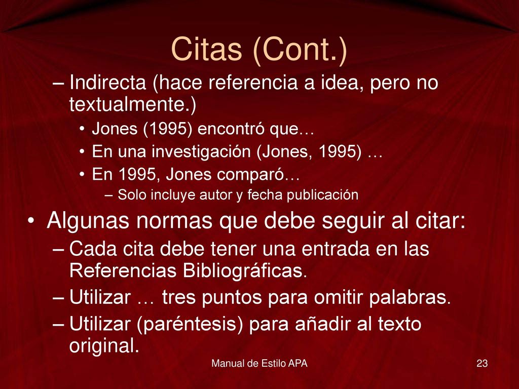 Citas (Cont.) Algunas normas que debe seguir al citar: