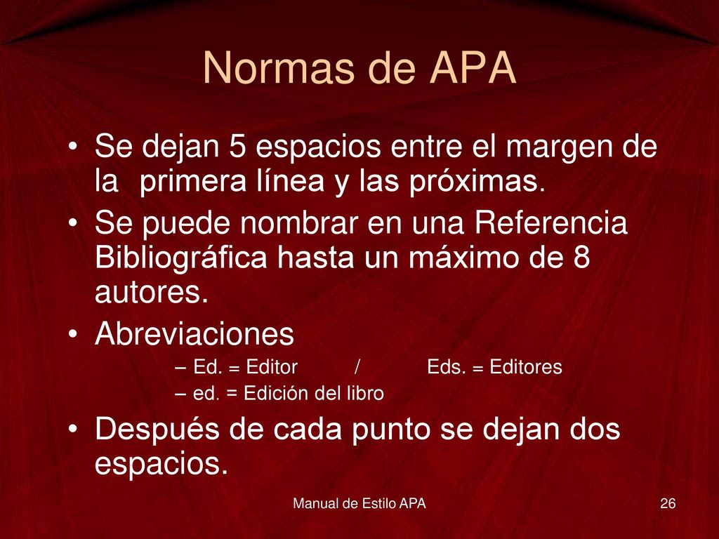 Normas de APA Se dejan 5 espacios entre el margen de la primera línea y las próximas.