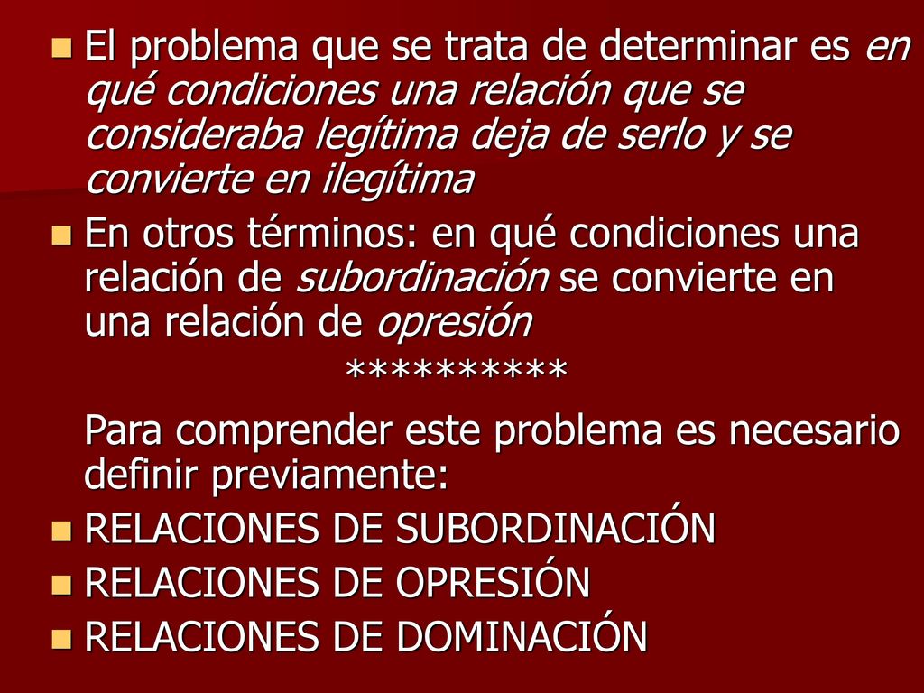 El problema que se trata de determinar es en qué condiciones una relación que se consideraba legítima deja de serlo y se convierte en ilegítima