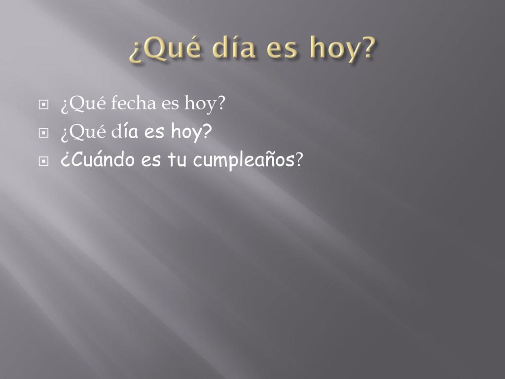 ¿Qué día es hoy ¿Qué fecha es hoy ¿Qué día es hoy