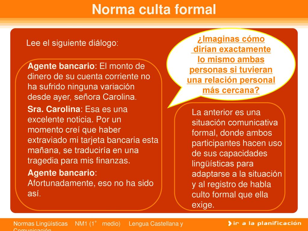Norma culta formal ¿Imaginas cómo Lee el siguiente diálogo: