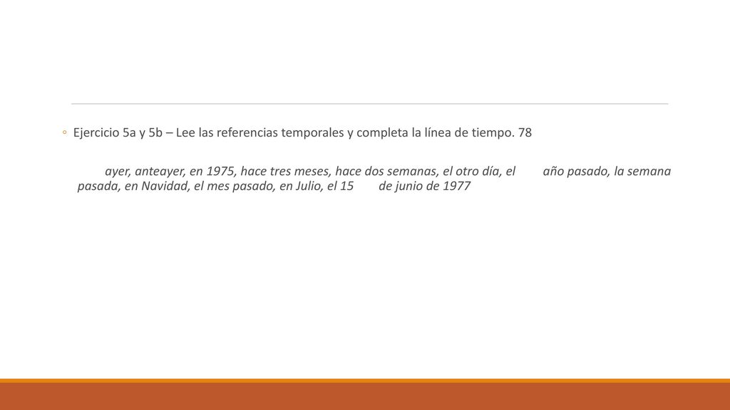 Ejercicio 5a y 5b – Lee las referencias temporales y completa la línea de tiempo. 78