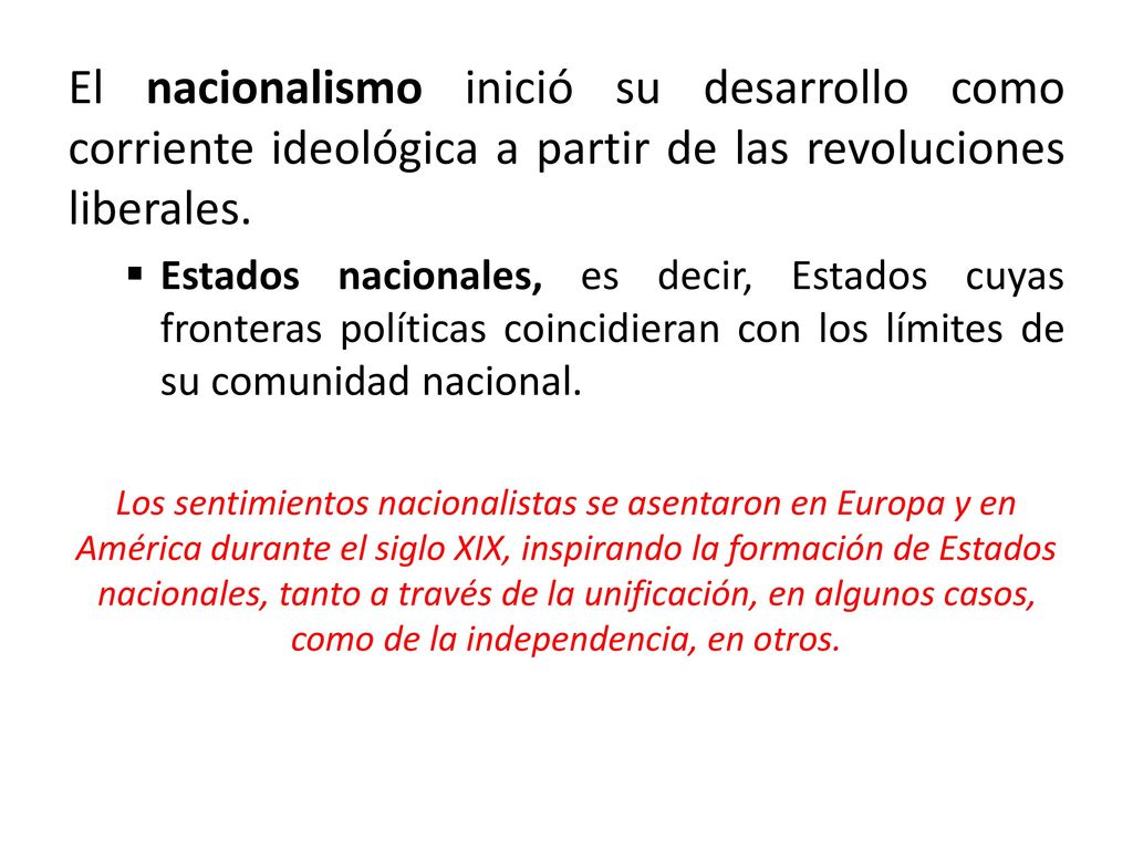 El nacionalismo inició su desarrollo como corriente ideológica a partir de las revoluciones liberales.