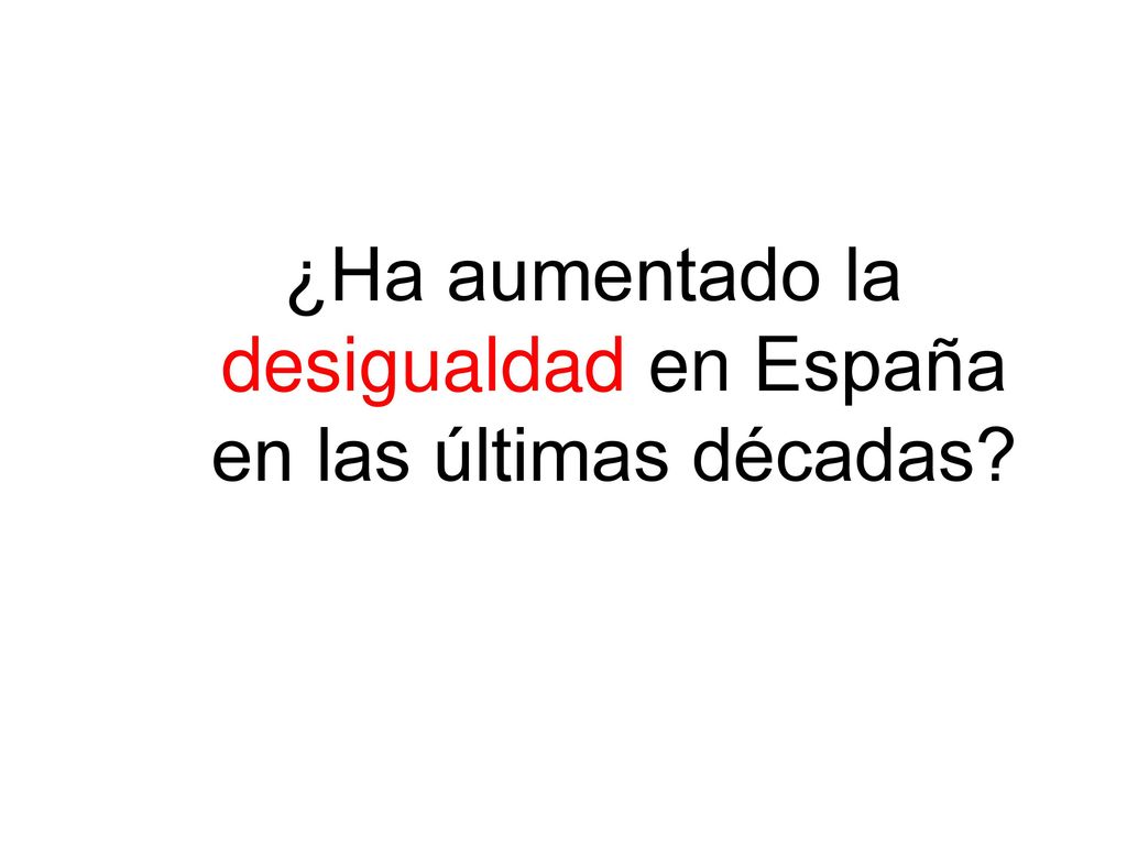 ¿Ha aumentado la desigualdad en España en las últimas décadas