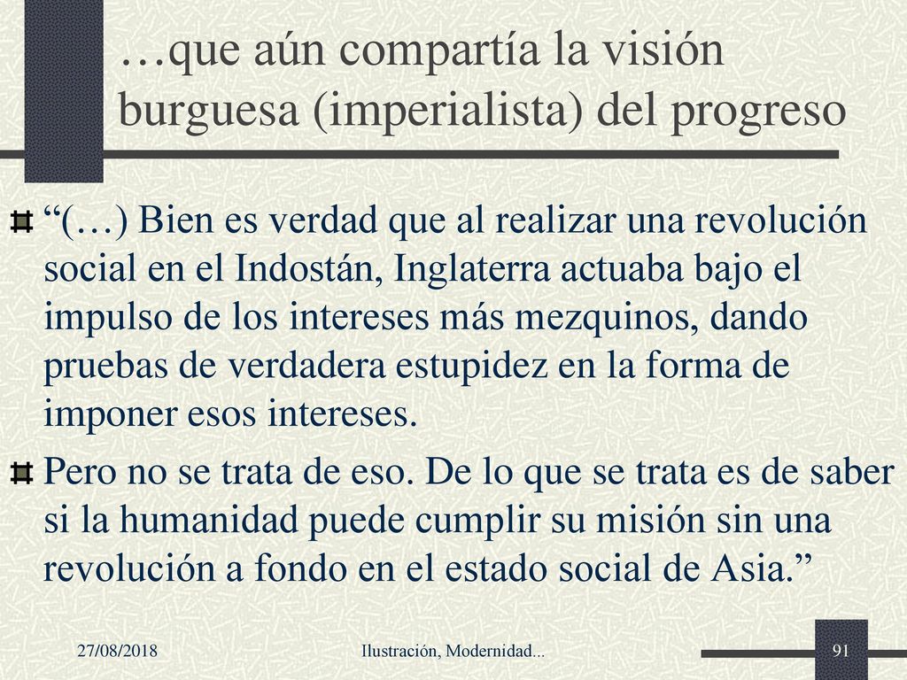 …que aún compartía la visión burguesa (imperialista) del progreso