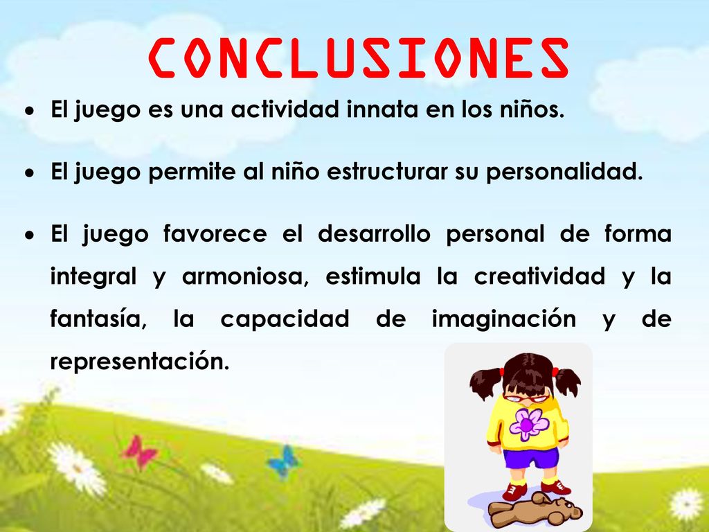 CONCLUSIONES El juego es una actividad innata en los niños.