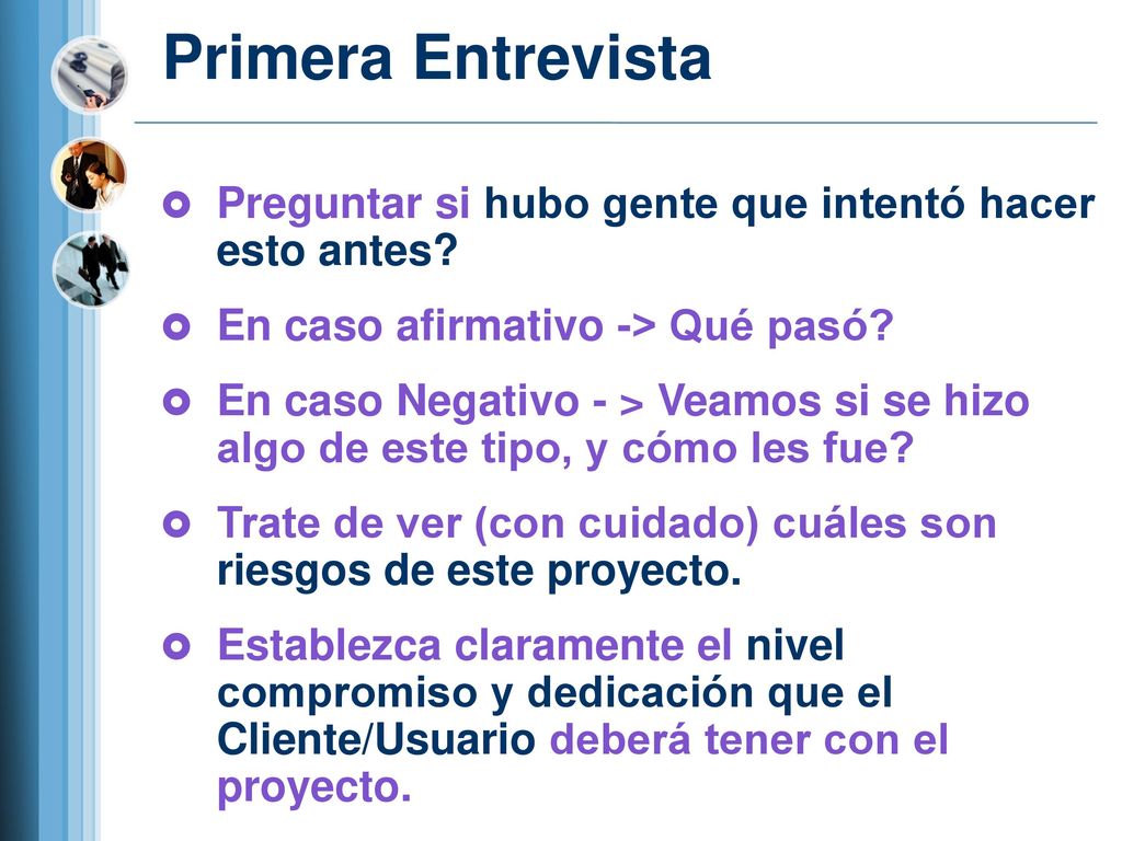 Primera Entrevista Preguntar si hubo gente que intentó hacer esto antes En caso afirmativo -> Qué pasó