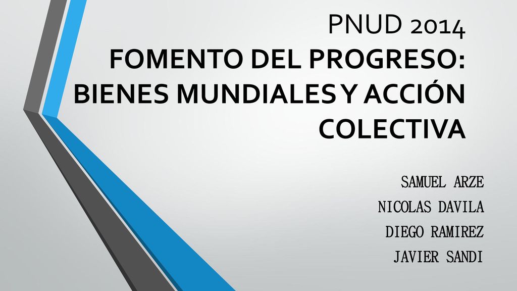 PNUD 2014 FOMENTO DEL PROGRESO: BIENES MUNDIALES Y ACCIÓN COLECTIVA