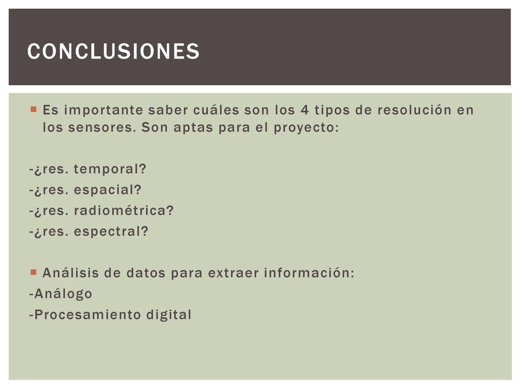 conclusiones Es importante saber cuáles son los 4 tipos de resolución en los sensores. Son aptas para el proyecto: