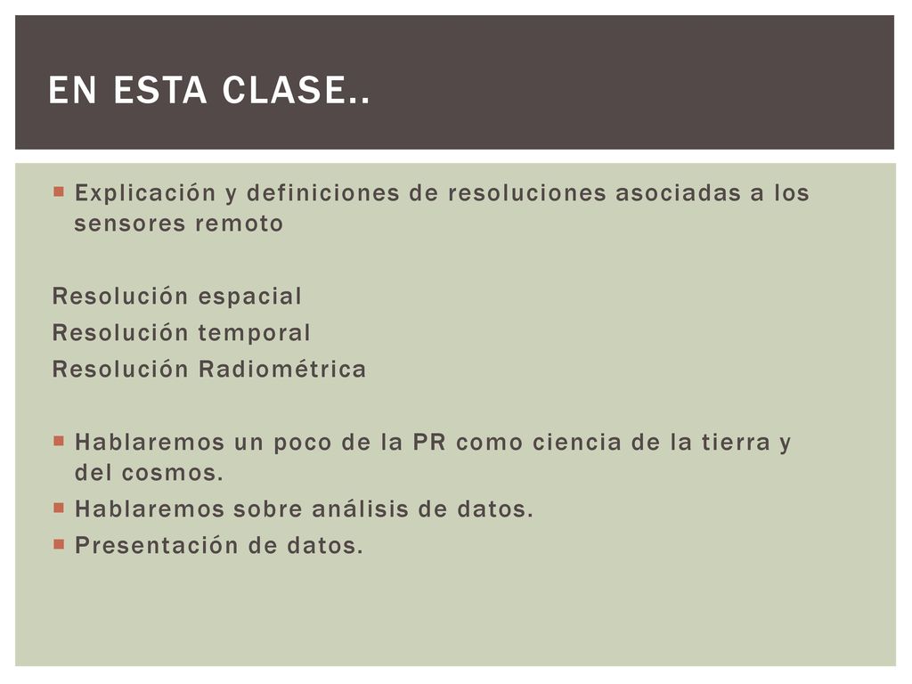 En esta clase.. Explicación y definiciones de resoluciones asociadas a los sensores remoto. Resolución espacial.