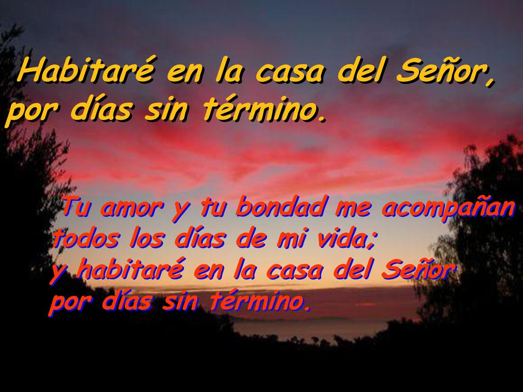 Habitaré en la casa del Señor, por días sin término.
