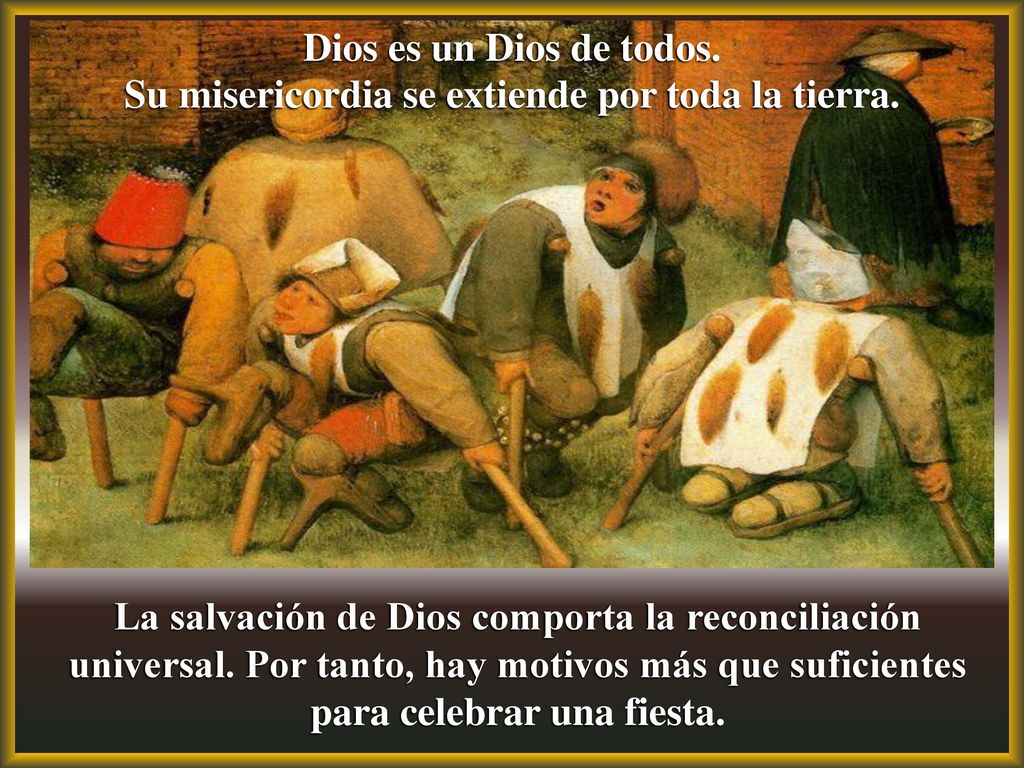 Su misericordia se extiende por toda la tierra.