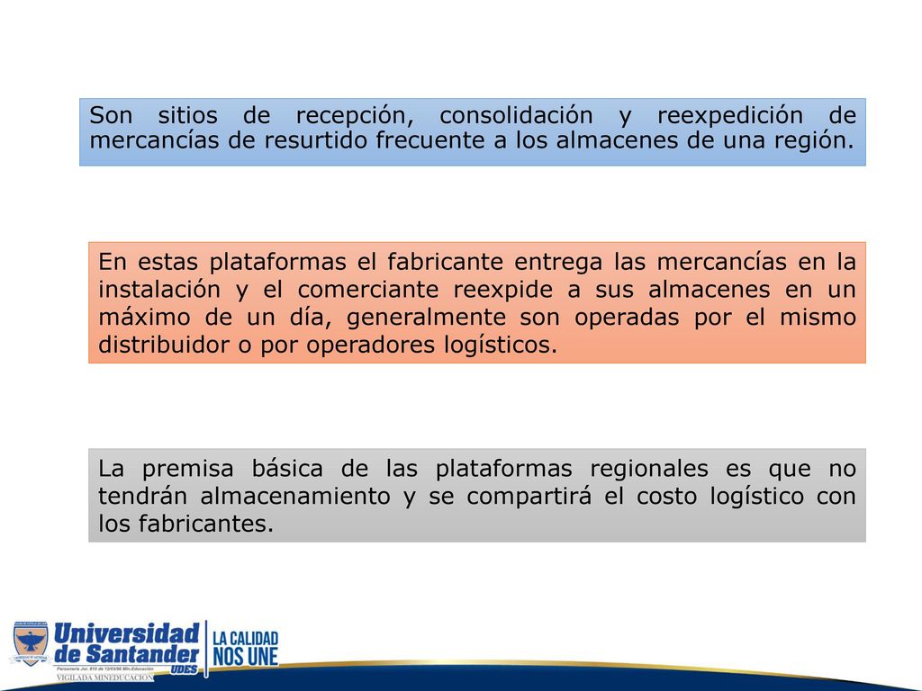 Son sitios de recepción, consolidación y reexpedición de mercancías de resurtido frecuente a los almacenes de una región.