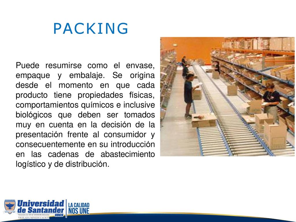 PACKING Puede resumirse como el envase, empaque desde el y embalaje.