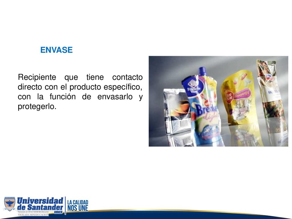 ENVASE Recipiente que. tiene. contacto. directo con el producto específico, con la función de protegerlo.