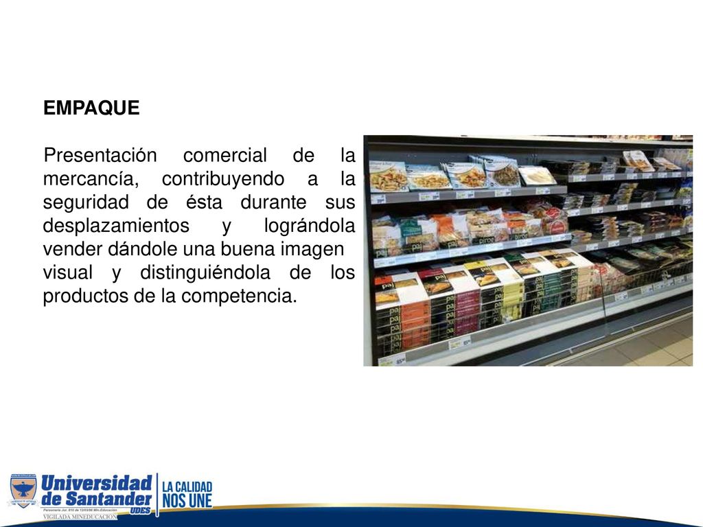 EMPAQUE Presentación comercial de la. a la sus. mercancía, contribuyendo. seguridad de ésta durante.