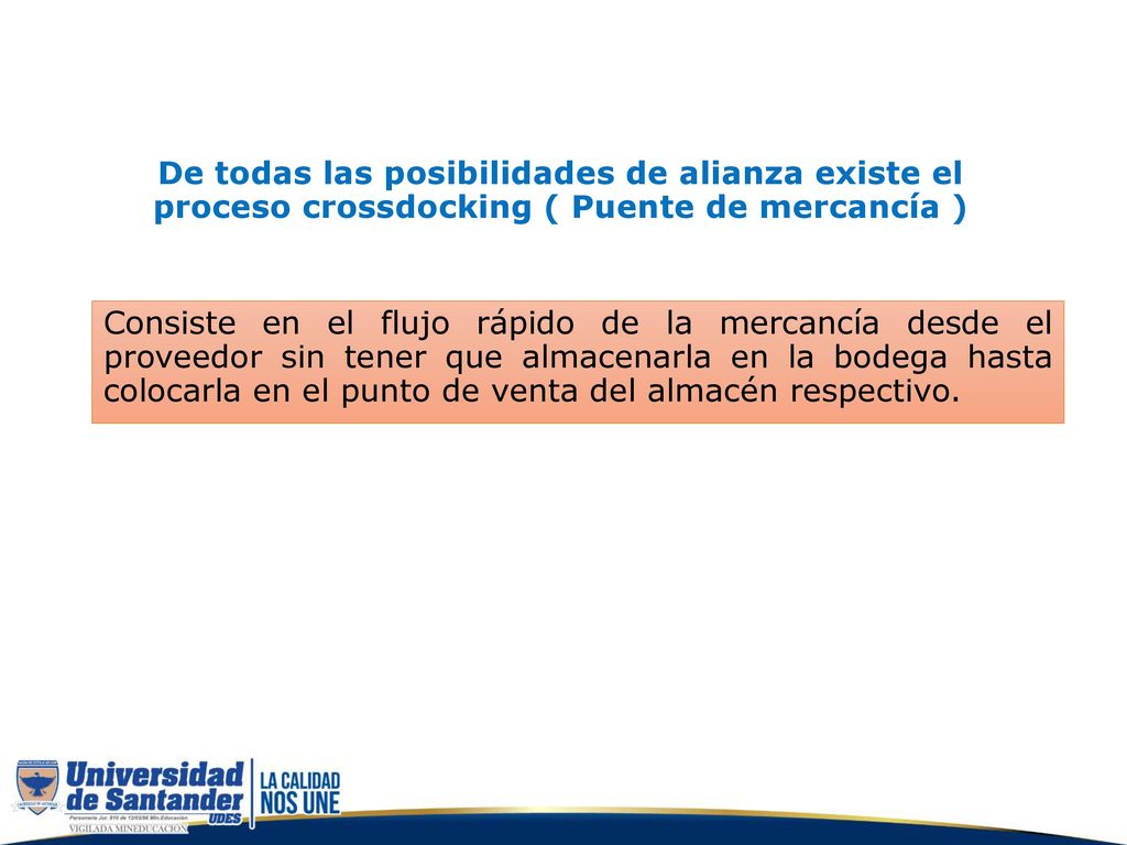 De todas las posibilidades de alianza existe el proceso crossdocking ( Puente de mercancía )