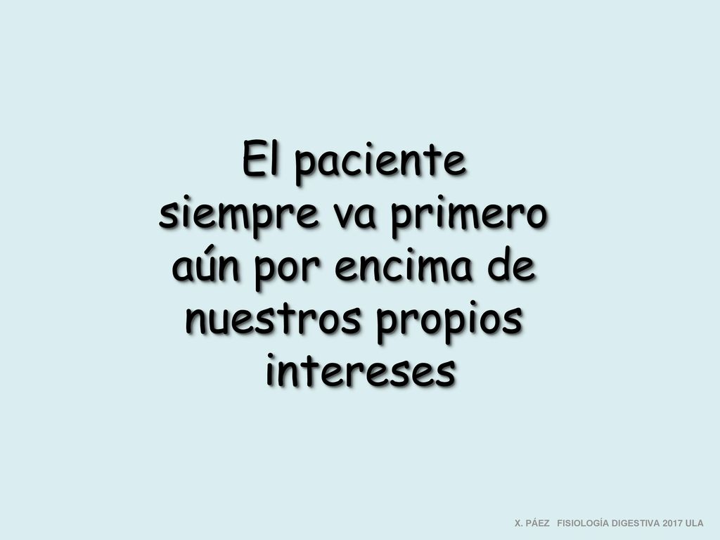 El paciente siempre va primero aún por encima de nuestros propios