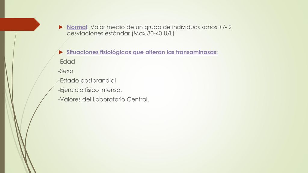 Normal: Valor medio de un grupo de individuos sanos +/- 2 desviaciones estándar (Max U/L)