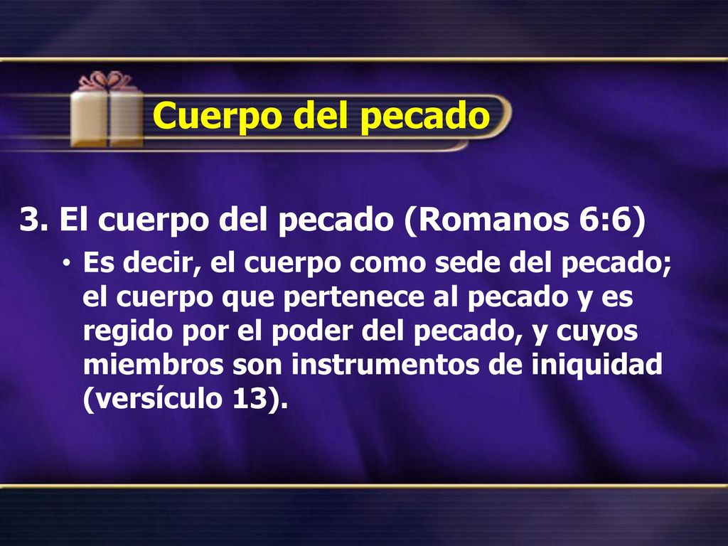 Cuerpo del pecado 3. El cuerpo del pecado (Romanos 6:6)