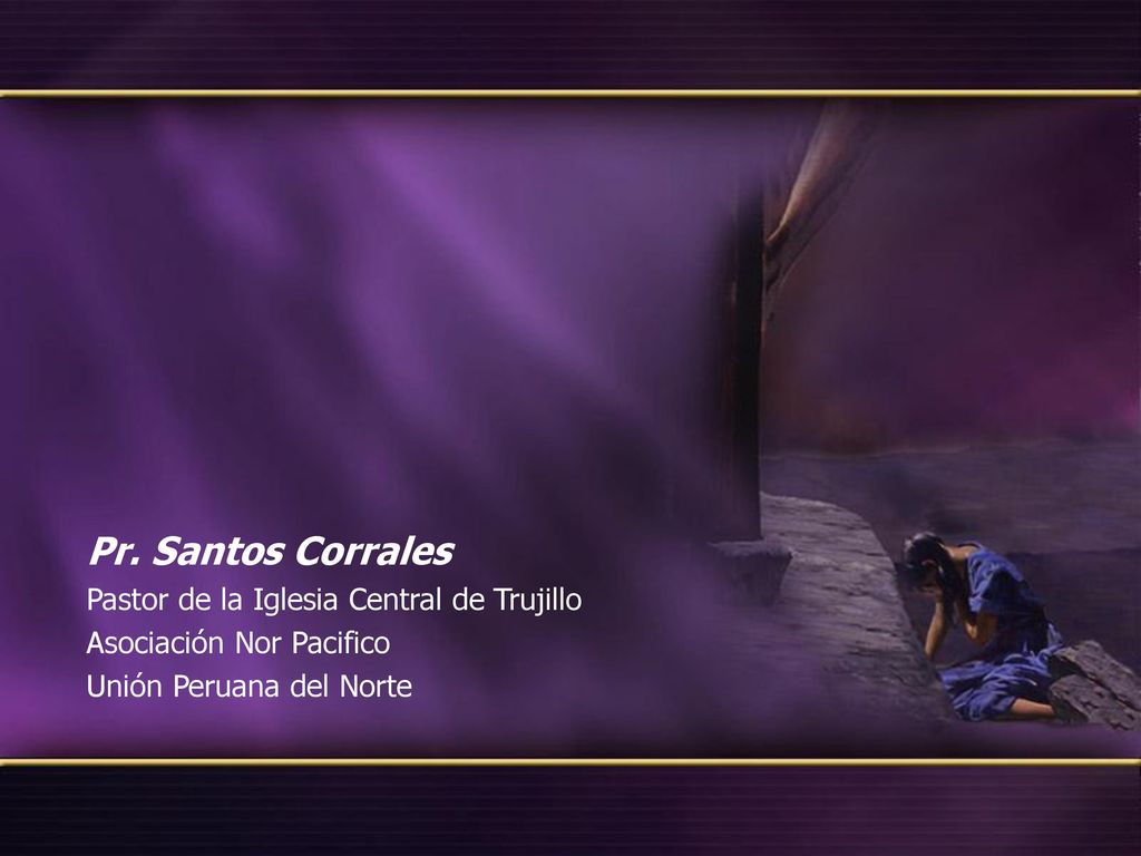 Pr. Santos Corrales Pastor de la Iglesia Central de Trujillo
