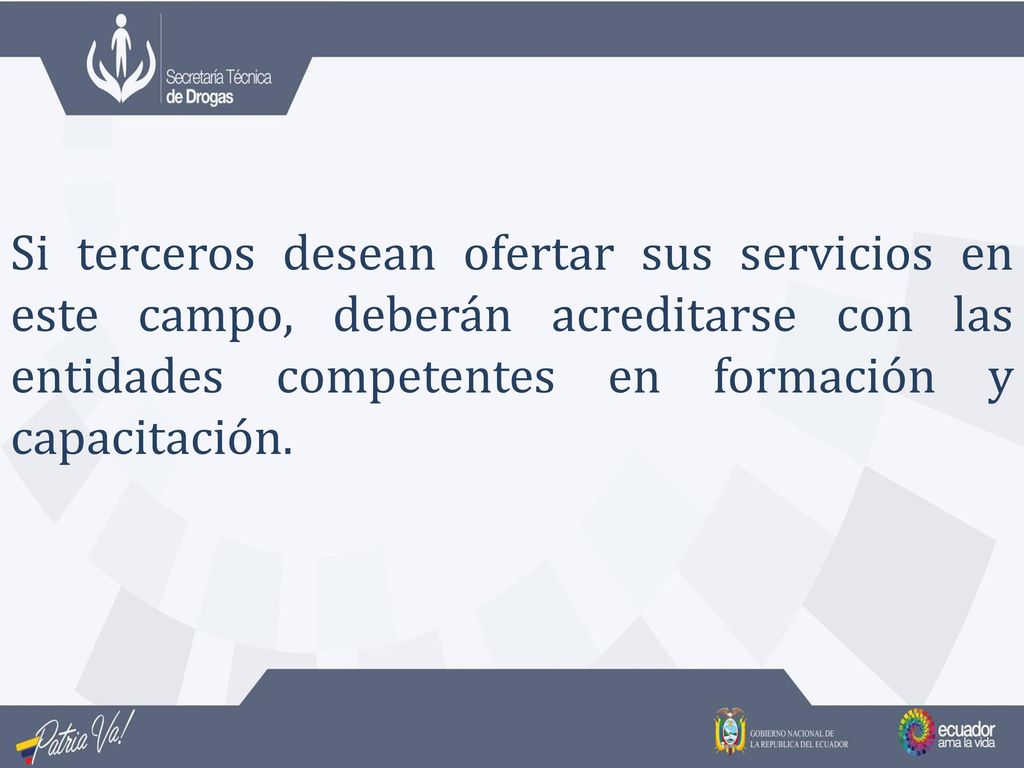 Si terceros desean ofertar sus servicios en este campo, deberán acreditarse con las entidades competentes en formación y capacitación.