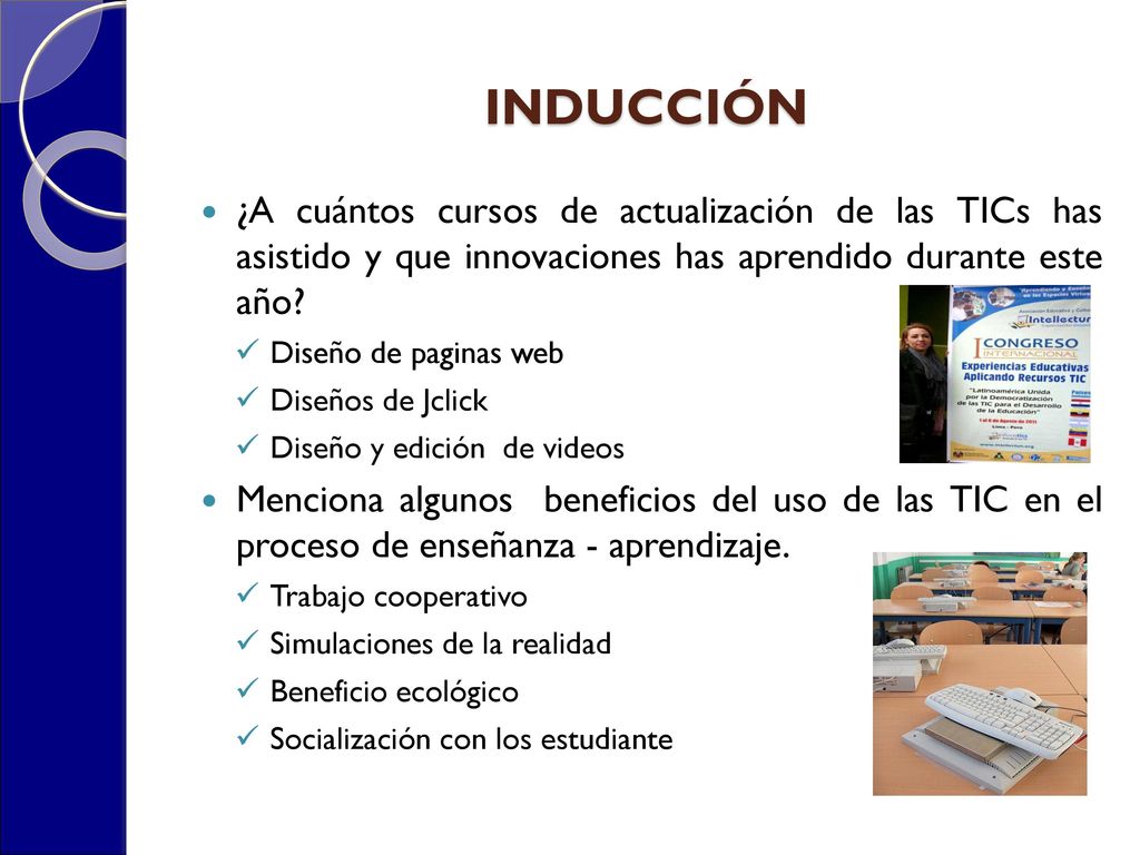 INDUCCIÓN ¿A cuántos cursos de actualización de las TICs has asistido y que innovaciones has aprendido durante este año