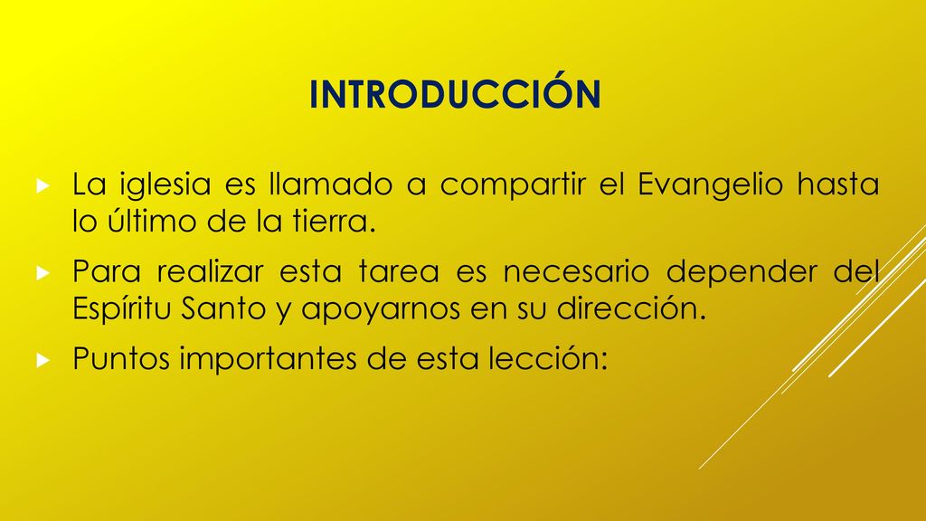 INTRODUCCIÓN La iglesia es llamado a compartir el Evangelio hasta lo último de la tierra.