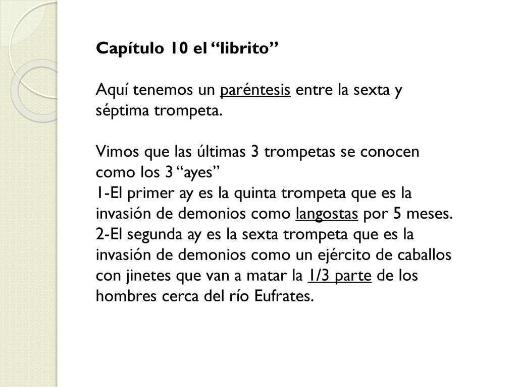 Capítulo 10 el librito Aquí tenemos un paréntesis entre la sexta y séptima trompeta.