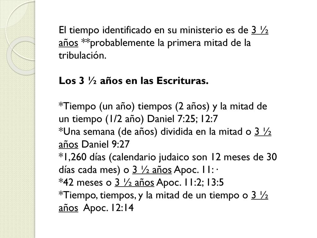 El tiempo identificado en su ministerio es de 3 ½ años