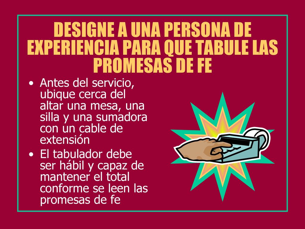 DESIGNE A UNA PERSONA DE EXPERIENCIA PARA QUE TABULE LAS PROMESAS DE FE