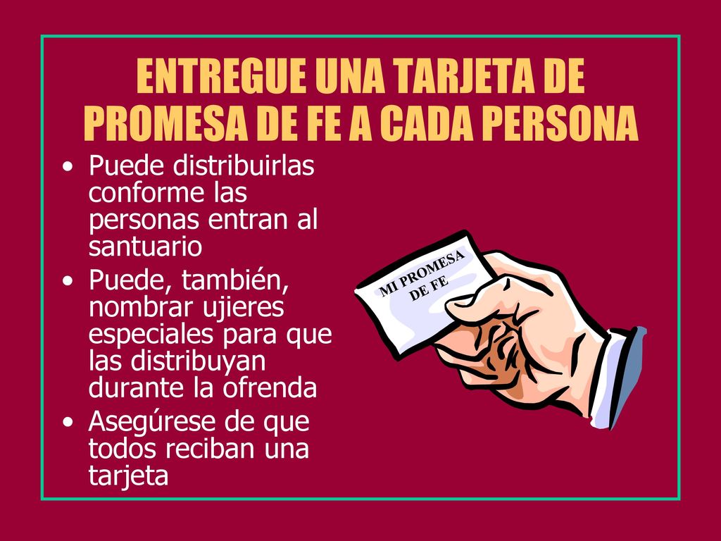 ENTREGUE UNA TARJETA DE PROMESA DE FE A CADA PERSONA