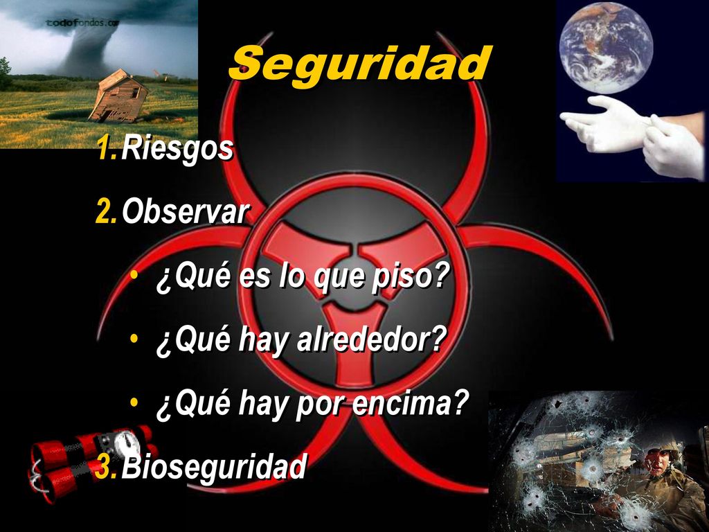Seguridad Riesgos Observar ¿Qué es lo que piso ¿Qué hay alrededor