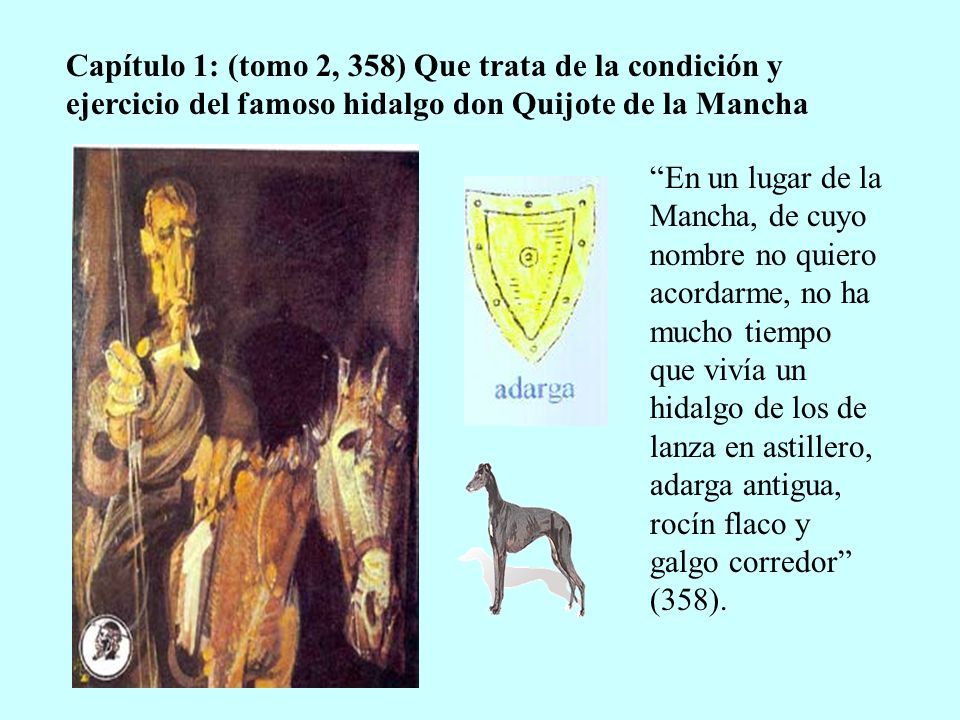 Capítulo 1: (tomo 2, 358) Que trata de la condición y ejercicio del famoso hidalgo don Quijote de la Mancha