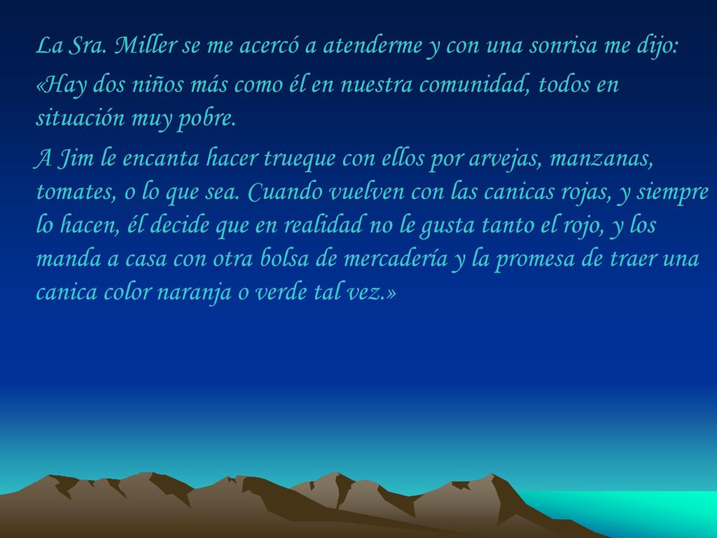 La Sra. Miller se me acercó a atenderme y con una sonrisa me dijo: