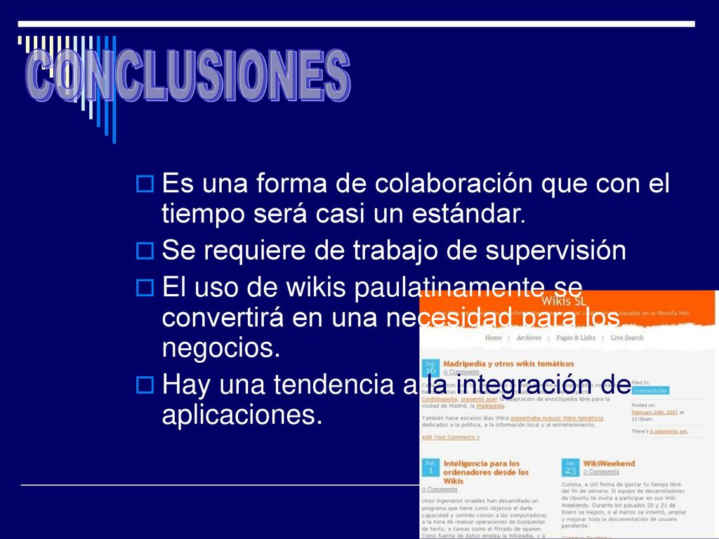 CONCLUSIONES Es una forma de colaboración que con el tiempo será casi un estándar. Se requiere de trabajo de supervisión.