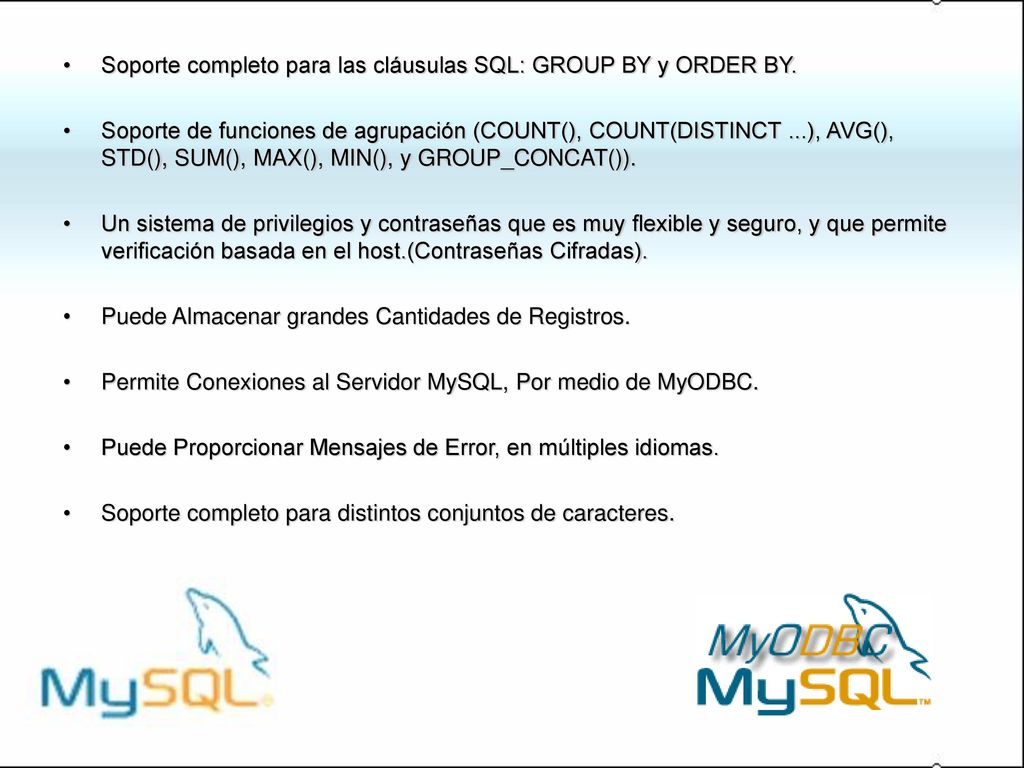 Soporte completo para las cláusulas SQL: GROUP BY y ORDER BY.