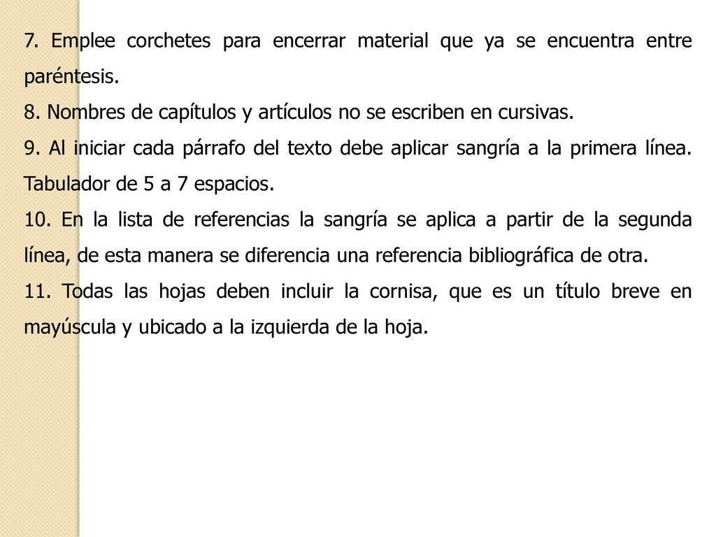 7. Emplee corchetes para encerrar material que ya se encuentra entre paréntesis.