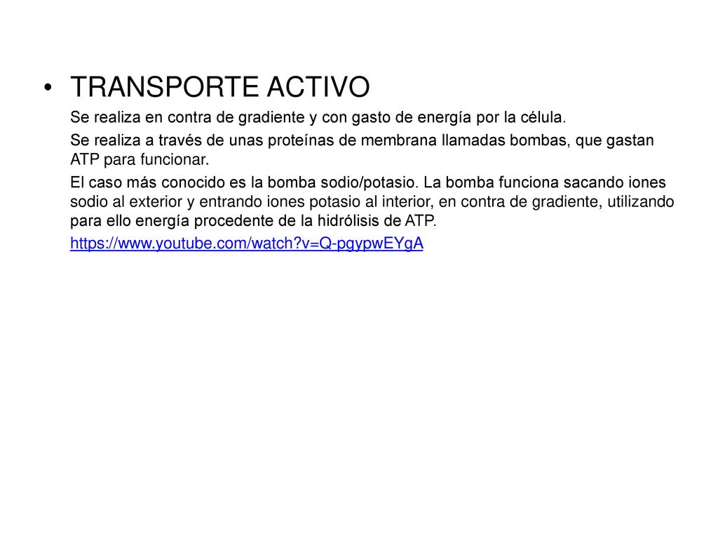 TRANSPORTE ACTIVO Se realiza en contra de gradiente y con gasto de energía por la célula.